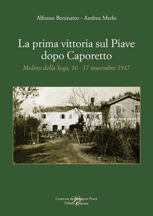 Molino della Sega, 16-17 novembre 1917 - La prima vittoria sul Piave dopo Caporetto